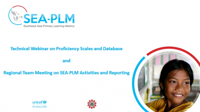 SEA-PLM Technical Webinar on Proficiency Scales and Database  and Regional Team Meeting on SEA-PLM Activities and Reporting