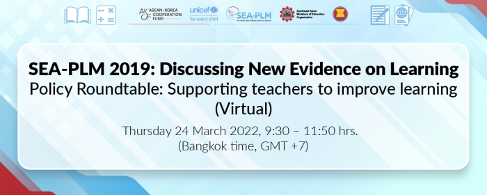 SEA-PLM 2019: Discussing New Evidence on Learning Policy Roundtable: Supporting teachers to improve learning (Virtual)
